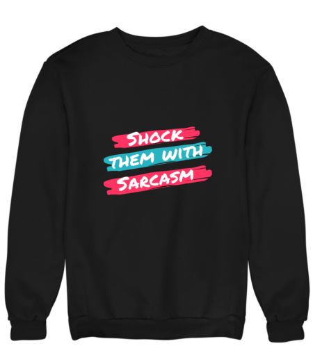 Shock Them With Sarcasm Sweatshirt