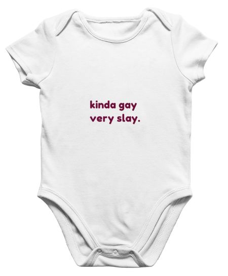 kinda gay, very slay. Onesie