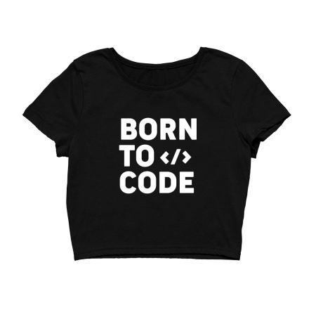 born to code Crop Top