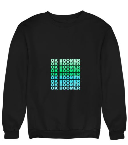 Ok boomer Sweatshirt