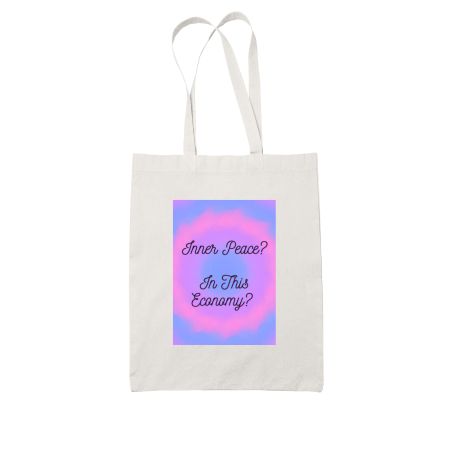Inner Peace? In this Economy? Tote Bag