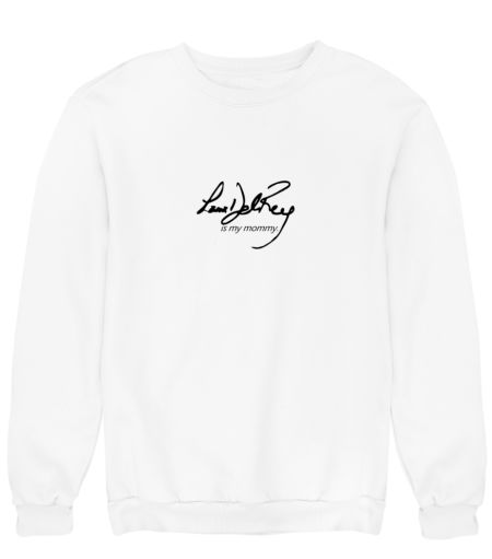 lana del rey is my mommy Sweatshirt