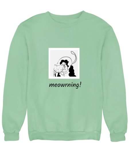 Meowrning! Sweatshirt