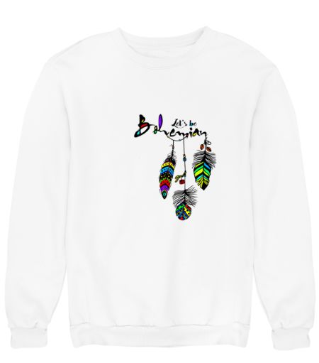 Let's be Bohemian  Sweatshirt