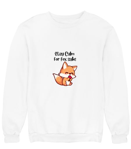 Stay Calm for Fox Sake - Art Sweatshirt