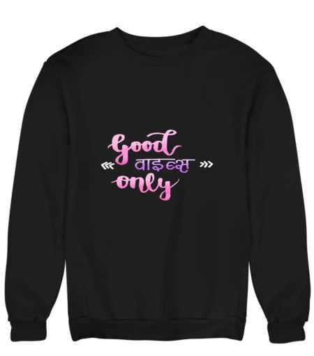 good vibes only Sweatshirt