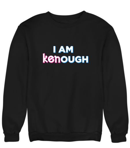 I am Kenough (Barbie) Sweatshirt