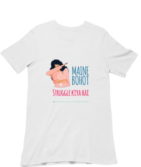 Maine Bohot struggle kiya  Classic T-Shirt