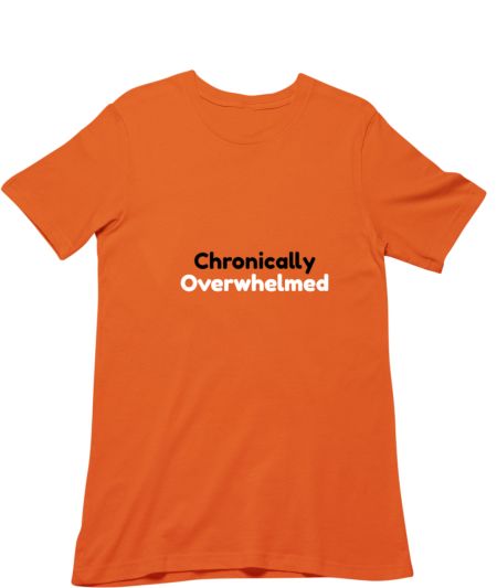 Chronically Overwhelmed Classic T-Shirt