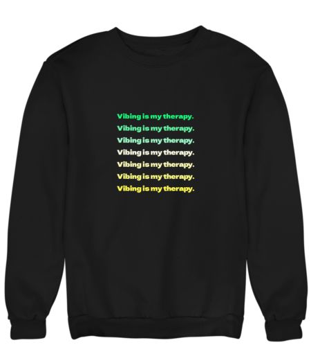 Vibing is my therapy Sweatshirt