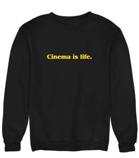 Cinema is life. Sweatshirt