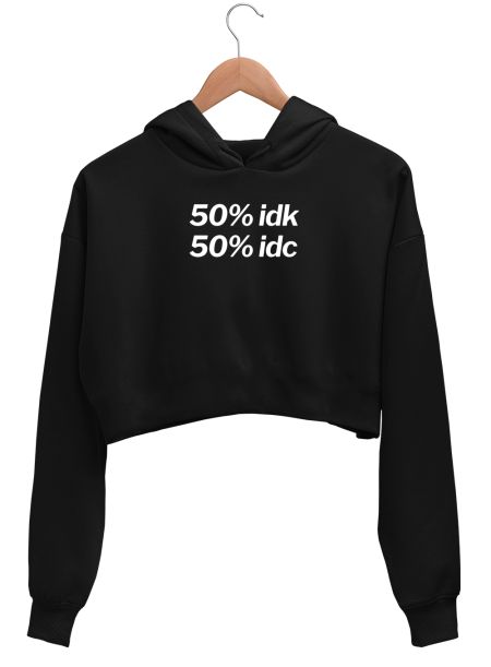 50% idk 50%idc 2.0 Crop Hoodie