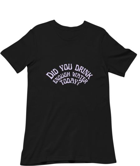 Did you drink enough water ? Classic T-Shirt