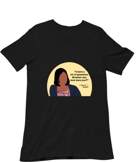 Kelly Kapoor - how dare you? Classic T-Shirt