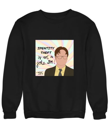 Identity theft is not a joke Sweatshirt