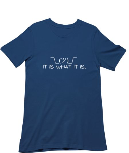 It Is What It Is Classic T-Shirt