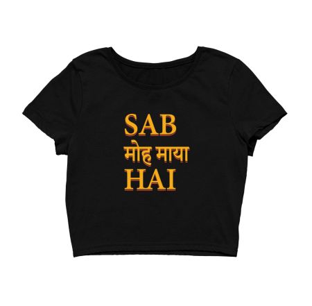 sab moh maya hai Crop Top