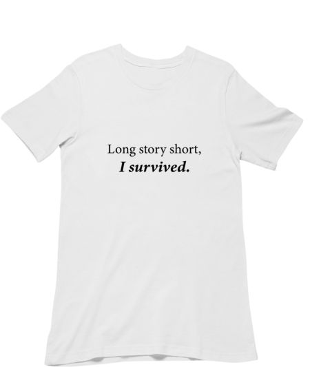 Long story short, I survived Classic T-Shirt