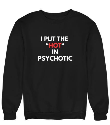 PSYC"HOT"IC Sweatshirt