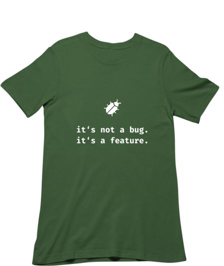 It's not a bug, it's a feature Classic T-Shirt