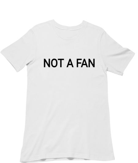 Not a fan  Regular T-Shirt