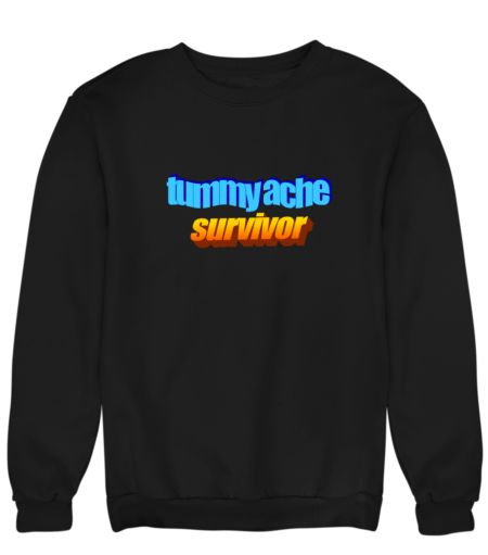 tummy ache survivor Sweatshirt