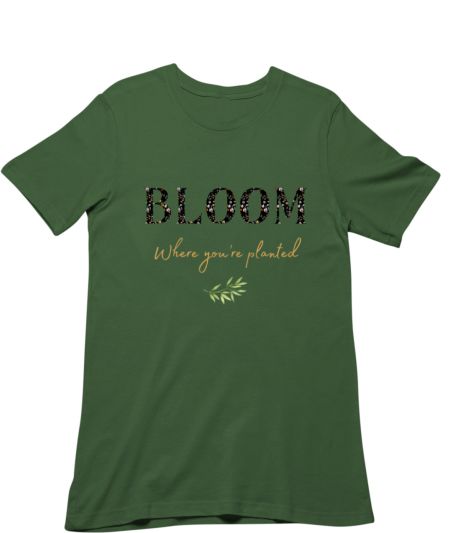 Bloom Where You're Planted Regular T-Shirt