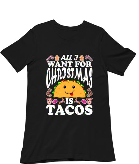 All I Want For Christmas Is Tacos Classic T-Shirt