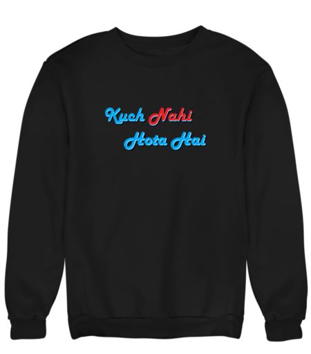 Kuch Nahi Hota Hai Sweatshirt