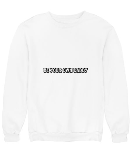 be your own daddy cropped tee Sweatshirt