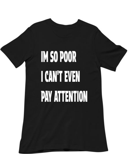 I'm so poor tee Classic T-Shirt