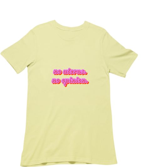 no uterus, no opinion. Classic T-Shirt