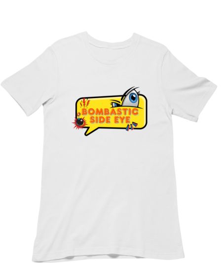 Bombastic side eye Regular T-Shirt