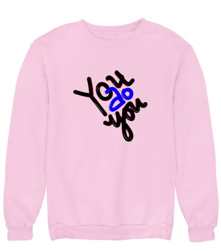 You do you - typographic desig Sweatshirt