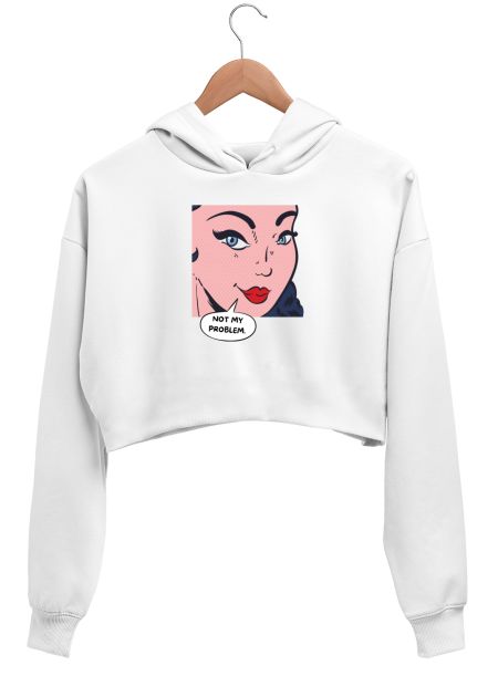 Not-my-problem-Bollywood-Queen Crop Hoodie