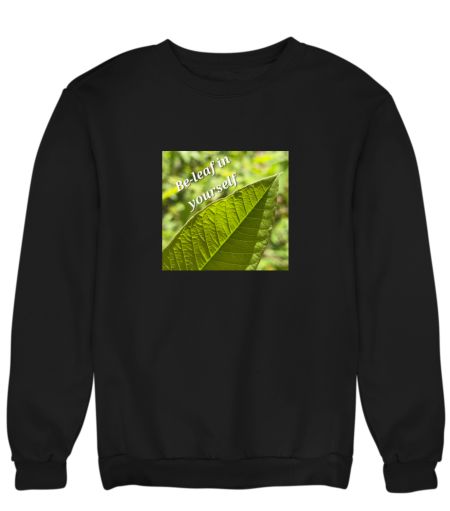 Be-leaf in yourself Sweatshirt