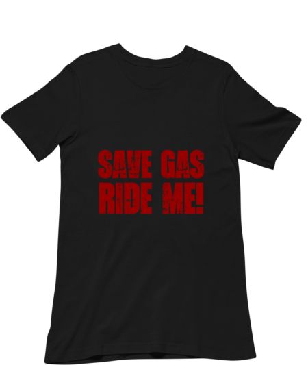 Save Gas, Ride Me! Regular T-Shirt