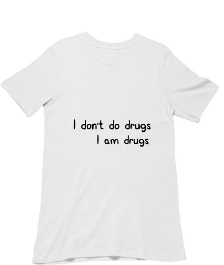 I don't do drugs, I am drugs 