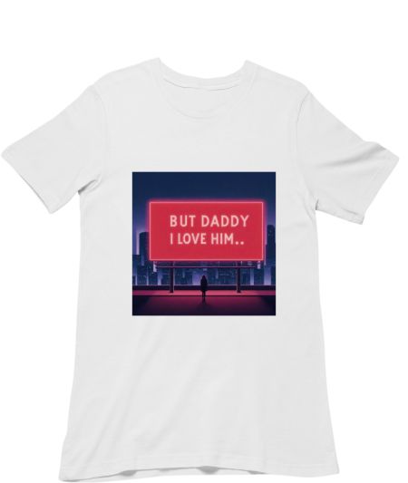 But Daddy i love him 