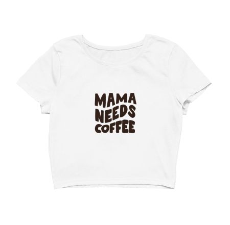Mama Needs Coffee Crop Top