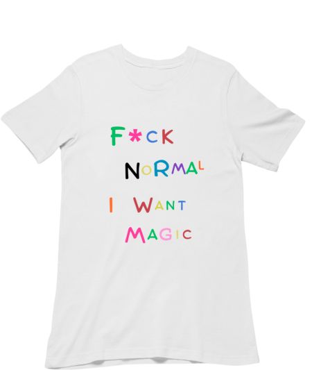 fuck normal i want magic funny Regular T-Shirt