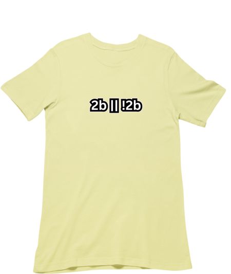 to be or not to be  Classic T-Shirt