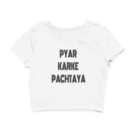 PYAR KARKE - PYAR KE SIDE EFFECTS Crop Top