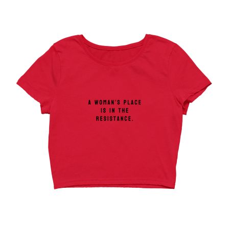Woman's place is in Resistance Crop Top