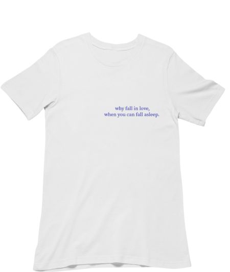 Fall asleep, not in love. Classic T-Shirt