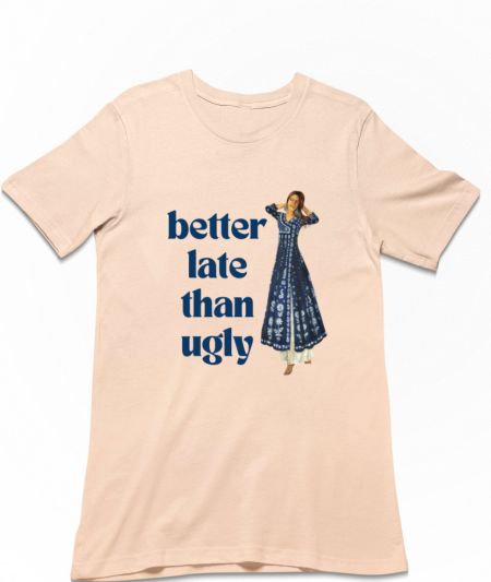 Better late than ugly Regular T-Shirt