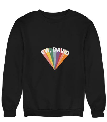 Ew David - Schitt's Creek Sweatshirt