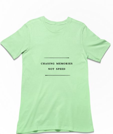 Chasing Memories Not Speed Regular T-Shirt
