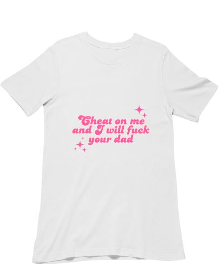 Cheat on me and... Regular T-Shirt