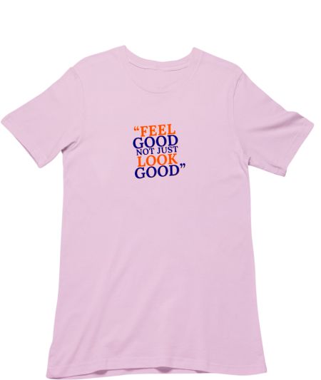Feel Good, Not Just Look Good! Regular T-Shirt